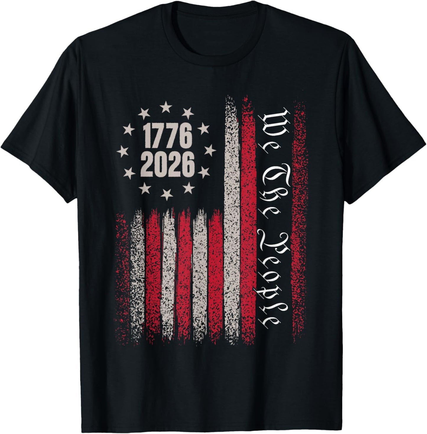 250 Years 1776 2026 250th Birthday USA Flag We The People T-Shirt - T-Shirt | Black