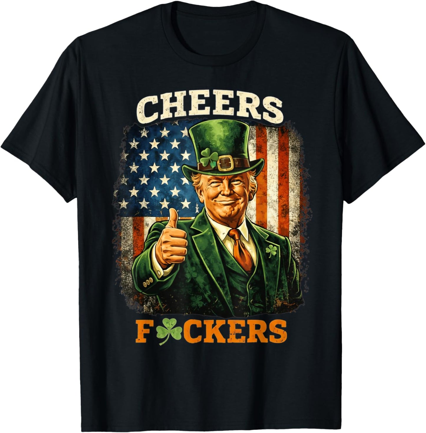 Cheers Fuckers St Patricks Day Funny Beer Drinking Trump T-Shirt - T-Shirt | Black