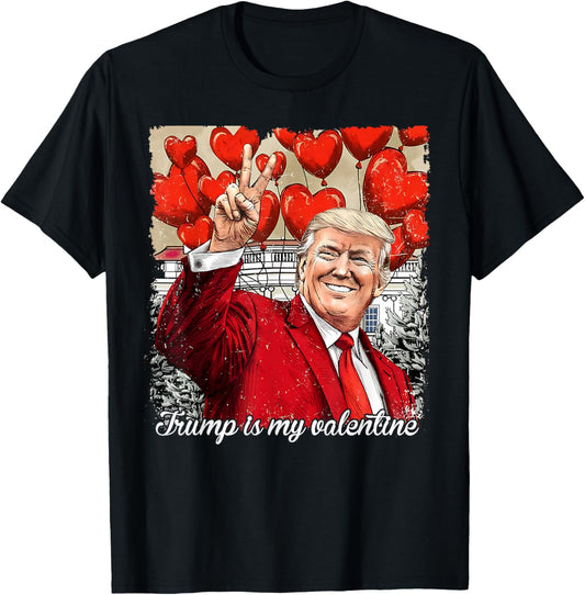 Trump is My Valentine Funny Pro-Trump Valentines Lover T-Shirt - T-Shirt | Black