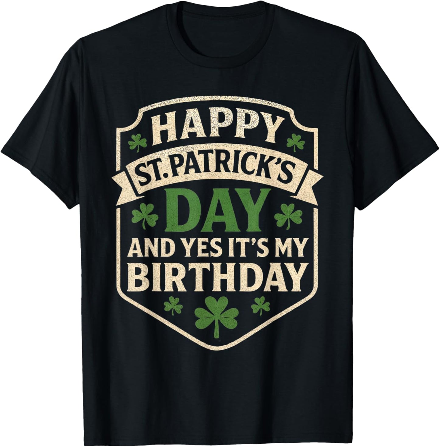Happy St Patricks Day Its My Birthday Born Irish Bday Funny T-Shirt - T-Shirt | Black