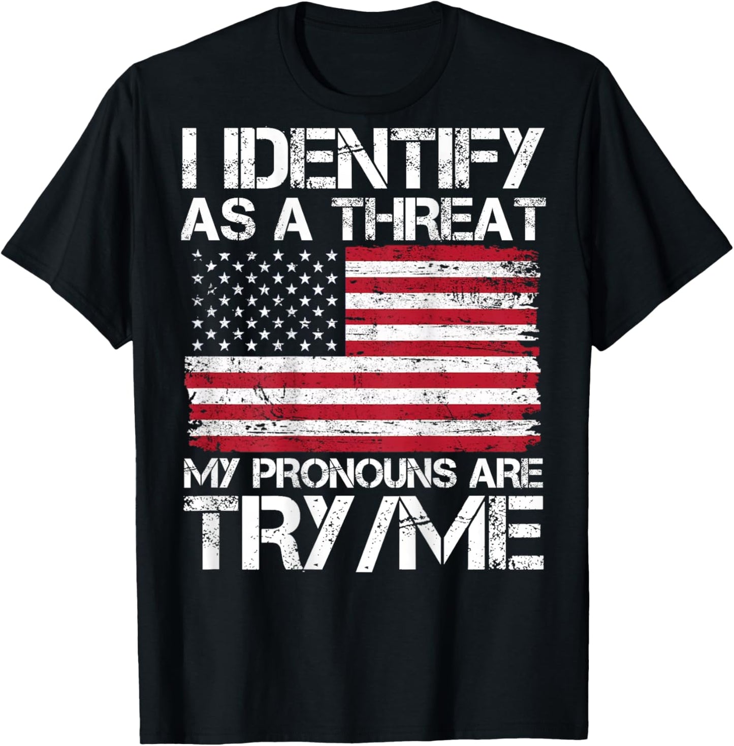 (Back) I Identify As A Threat My Pronouns are Try Me US Flag T-Shirt - T-Shirt | Black
