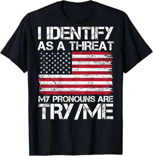(Back) I Identify As A Threat My Pronouns are Try Me US Flag T-Shirt - T-Shirt | Black