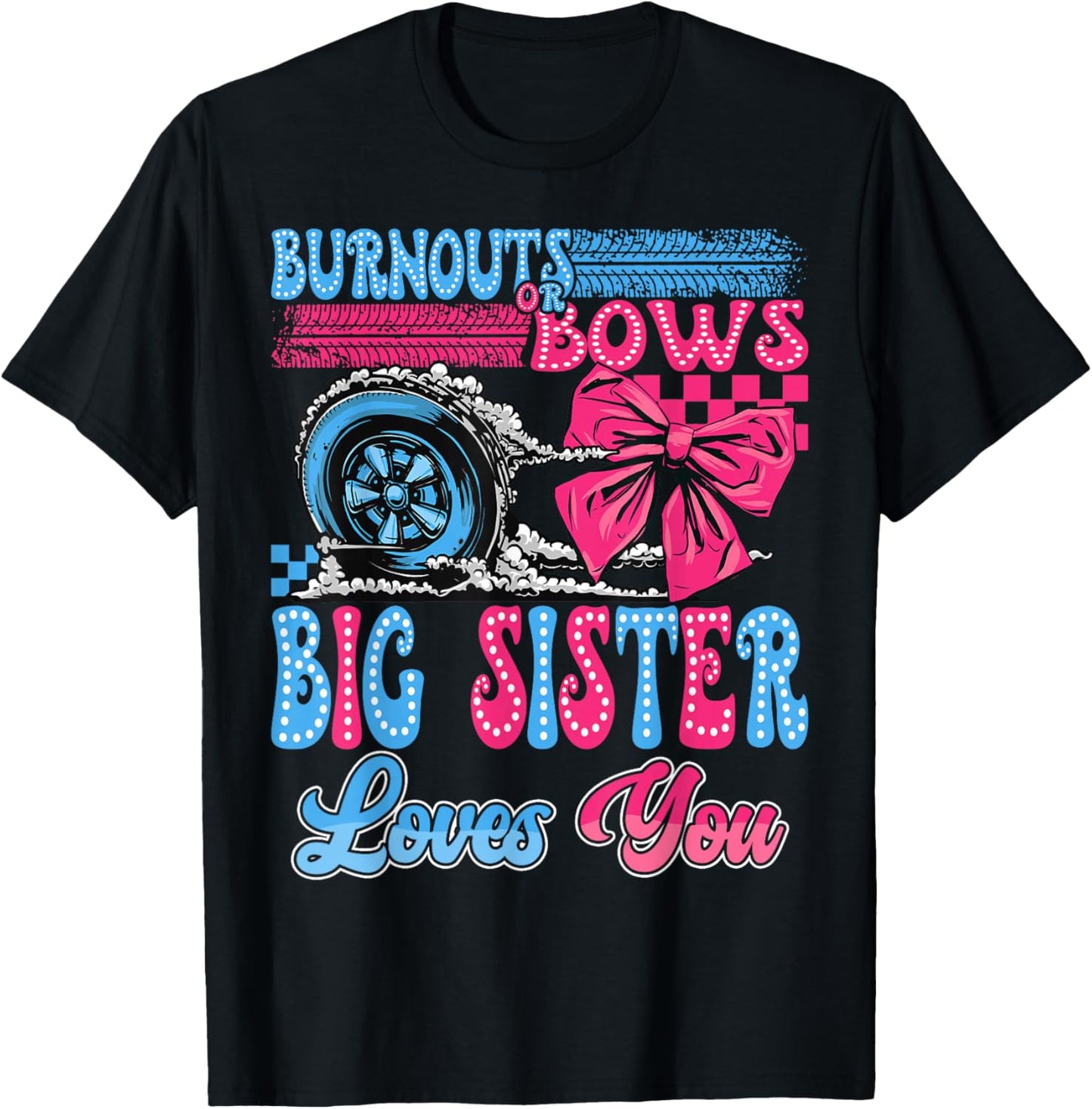 Burnouts or Bows Big Sister Loves You Gender Reveal Party T-Shirt - T-Shirt | Black
