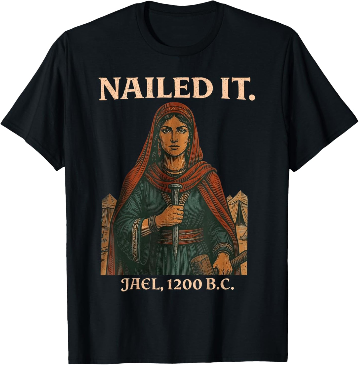 Nailed It Jael 1200 Bc, Bible Story T-Shirt - T-Shirt | Black