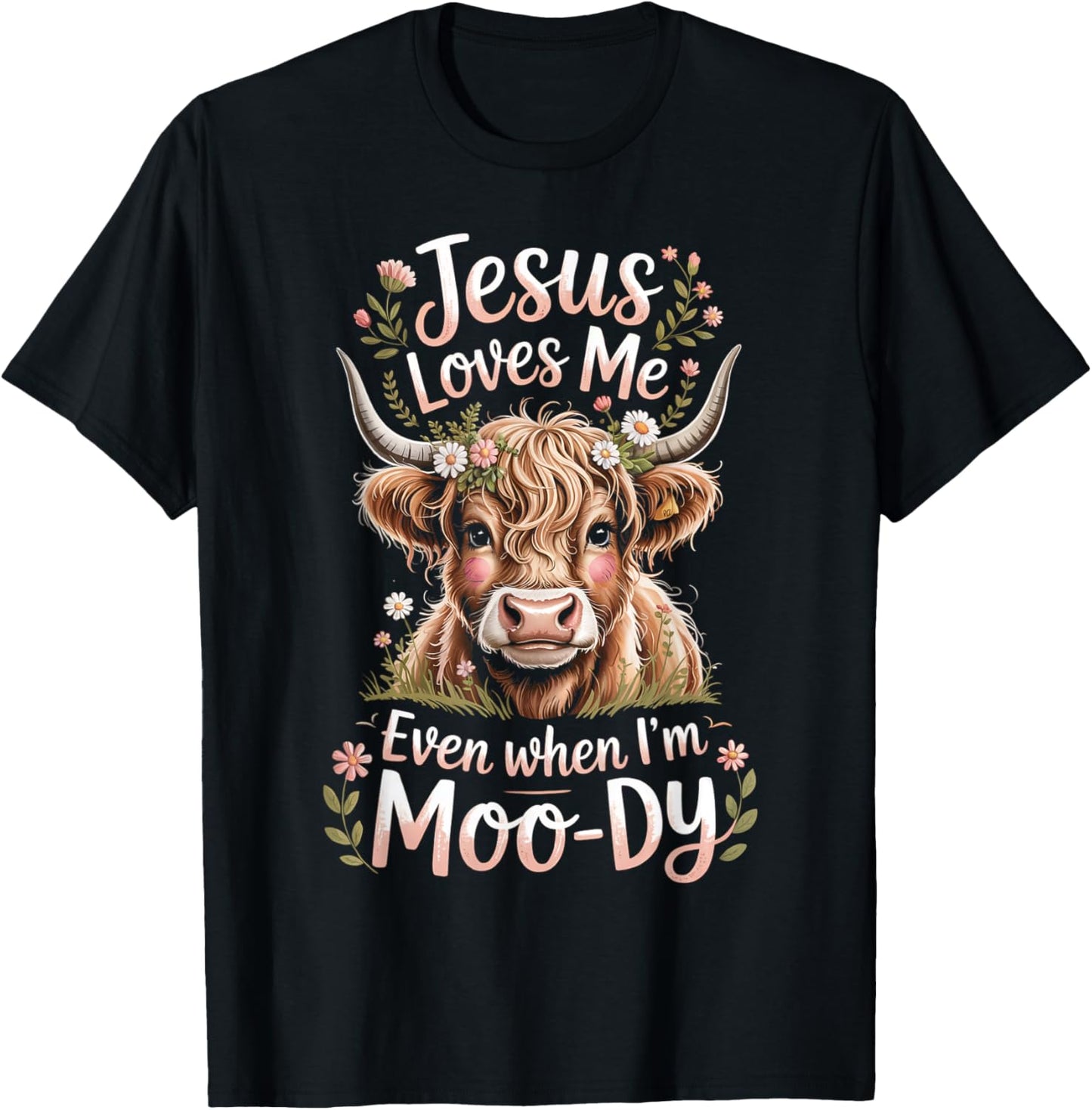 Jesus Loves Me Even When I'm Moody Floral Highland Cow T-Shirt - T-Shirt | Black