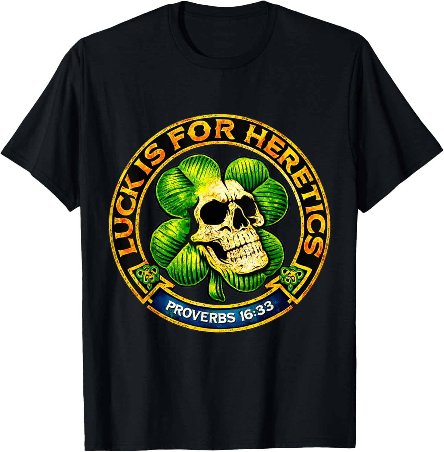 Luck is for Heretics Shamrock Skull Proverbs 16 33 T-Shirt - T-Shirt | Black
