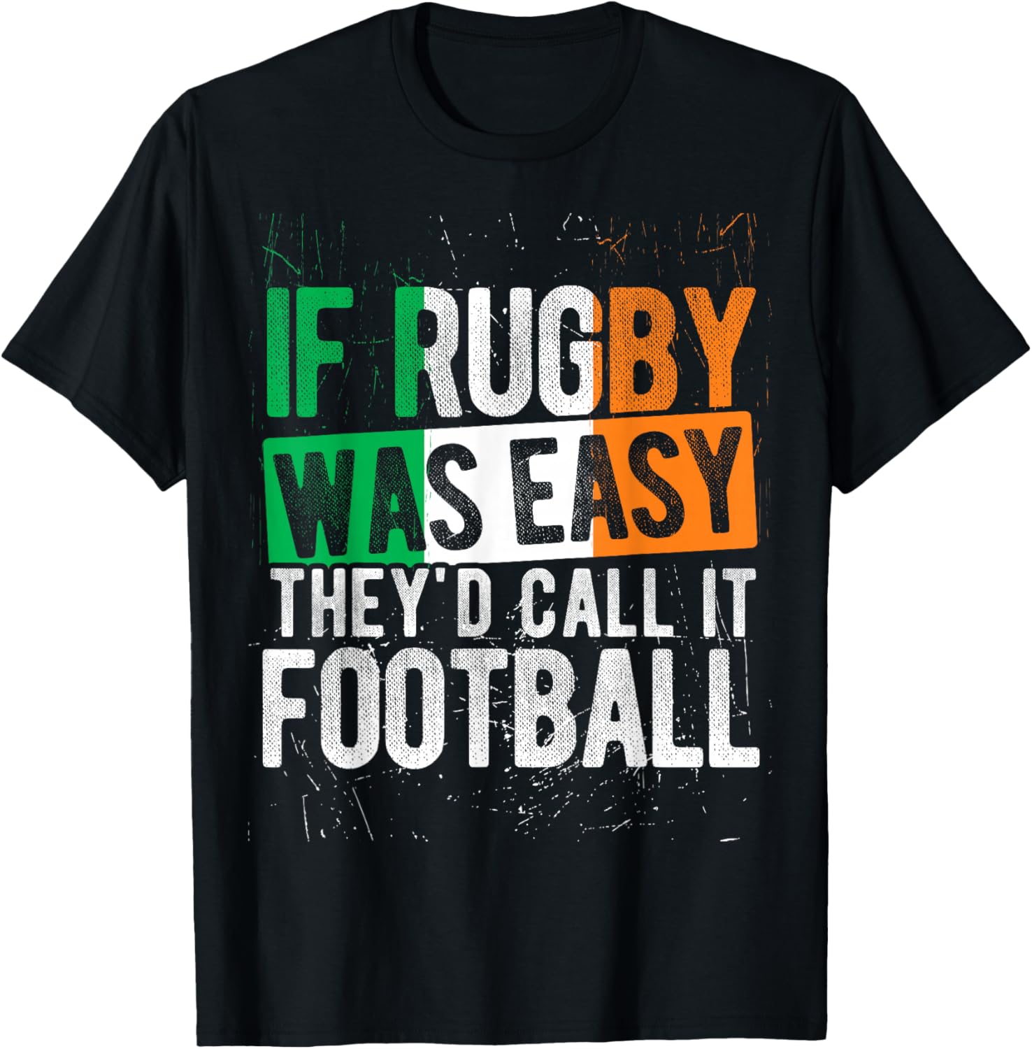 IF Rugby was Easy They'd Call IT Football Irish Rugby Humor T-Shirt - T-Shirt | Black