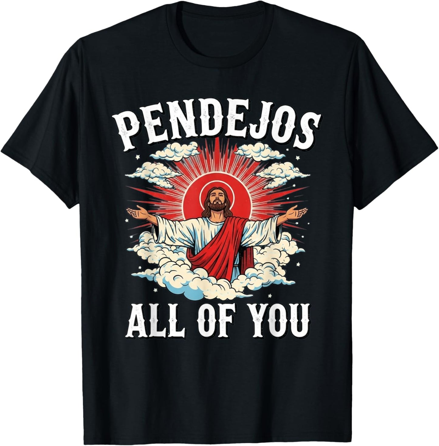 Pendejos Jesus Sarcasm All of You Funny T-Shirt - T-Shirt | Black