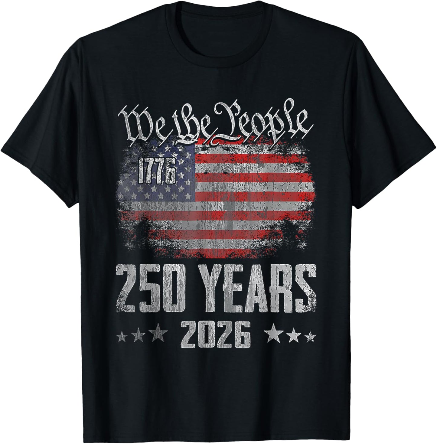 250 Years 1776 2026 250th Birthday USA Flag We The People T-Shirt - T-Shirt | Black