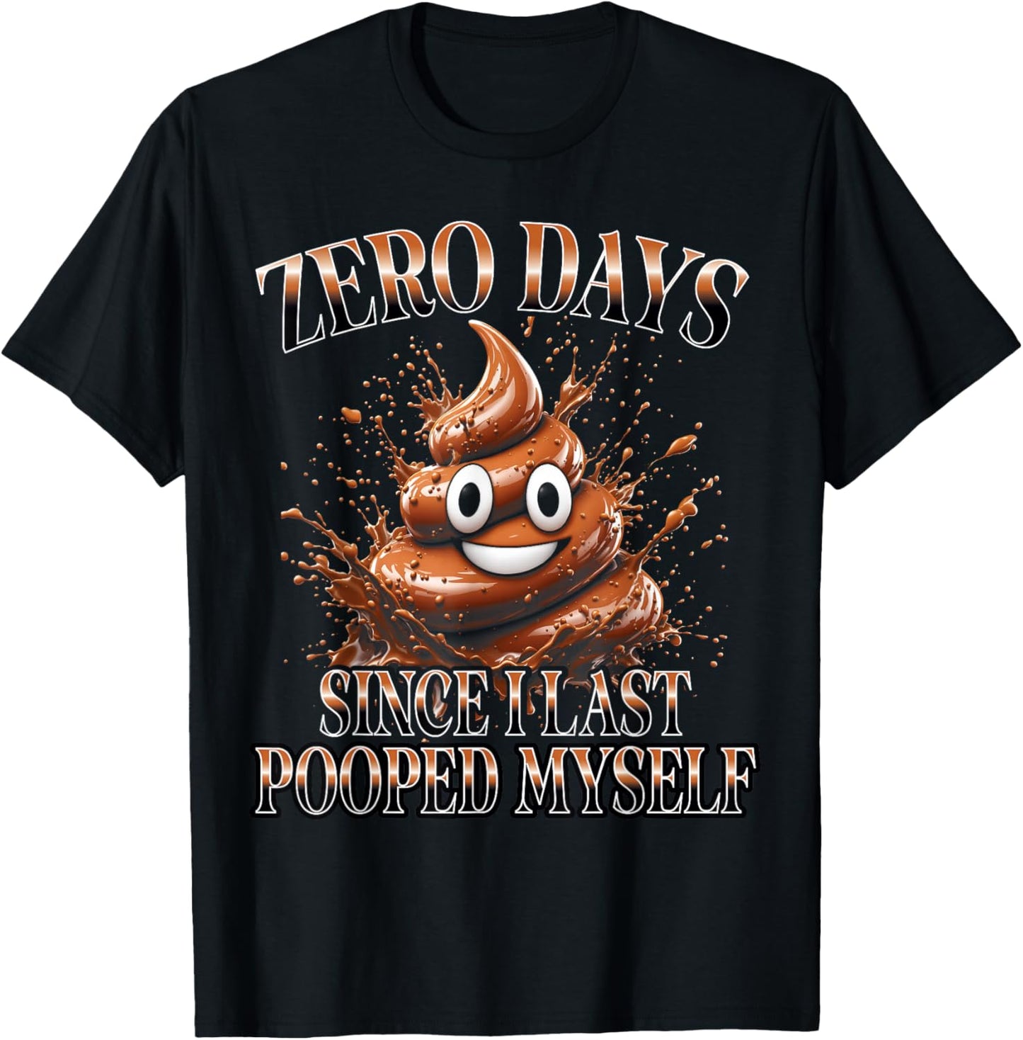 0 Days Since I Last Pooped Myself Funny Adult Humor Y2K Meme T-Shirt - T-Shirt | Black