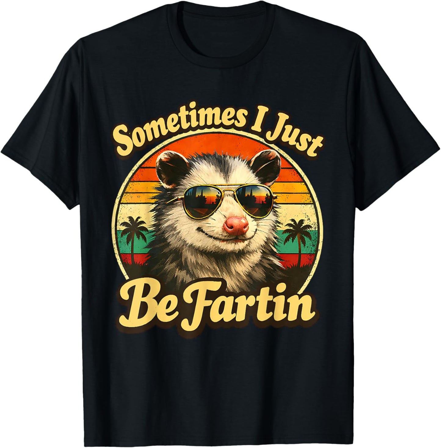 Sometimes I Just Be Fartin Opossum Funny Adult Humor T-Shirt - T-Shirt | Black