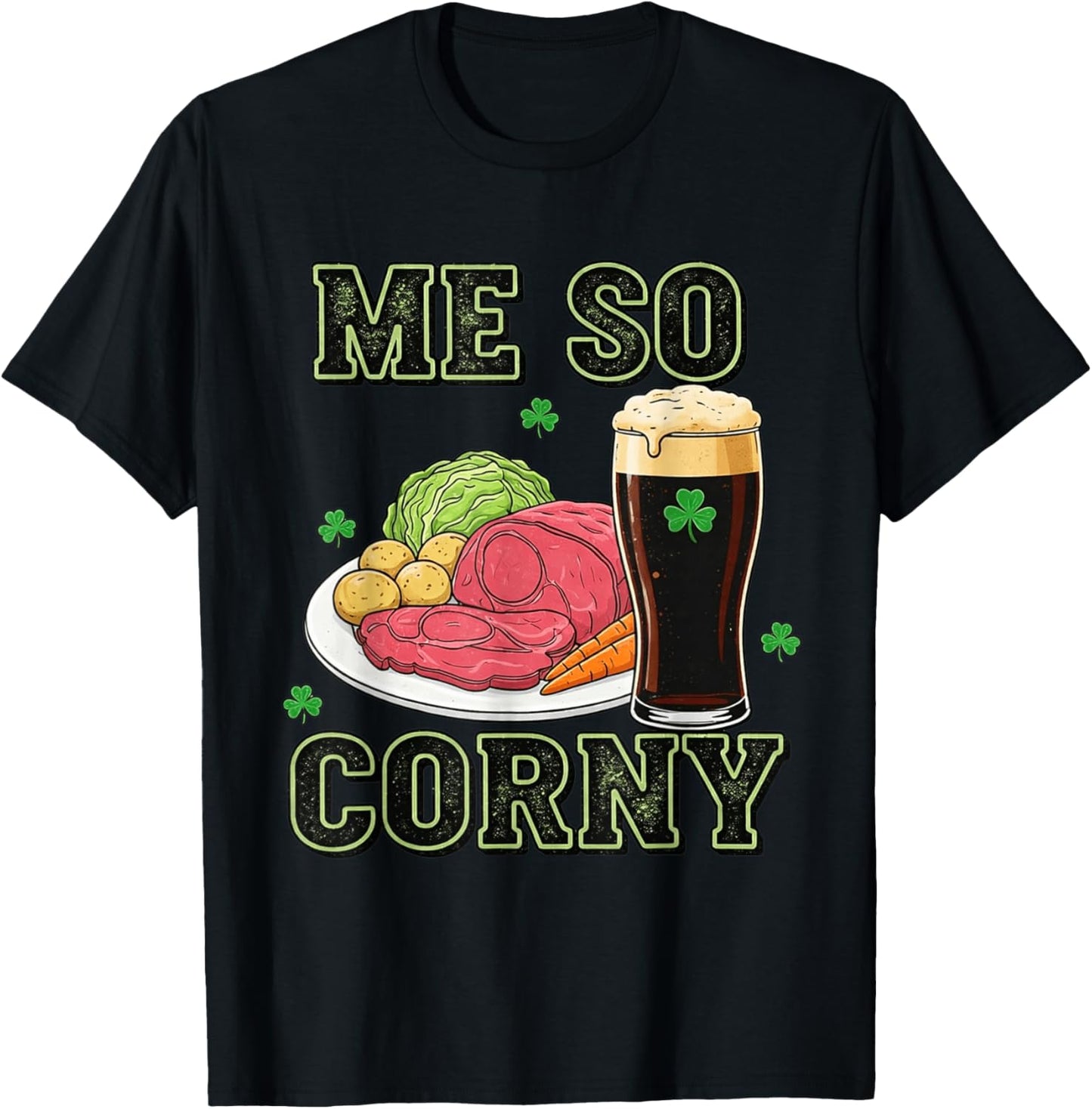 Me So Corny Funny St Patrick's Day T-Shirt - T-Shirt | Black