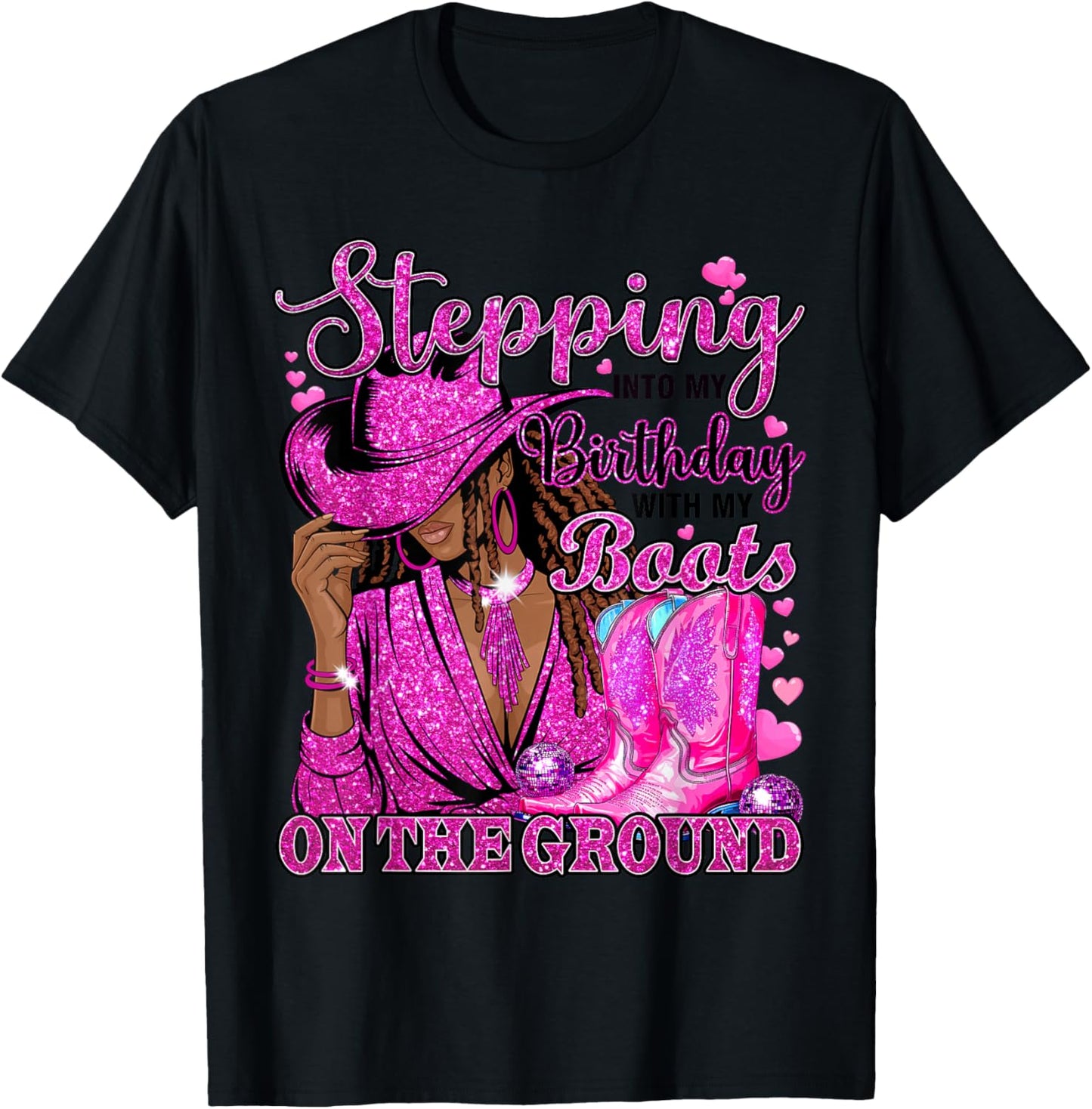 Stepping Into My Birthday with Boots On Ground Black Cowgirl T-Shirt - T-Shirt | Black