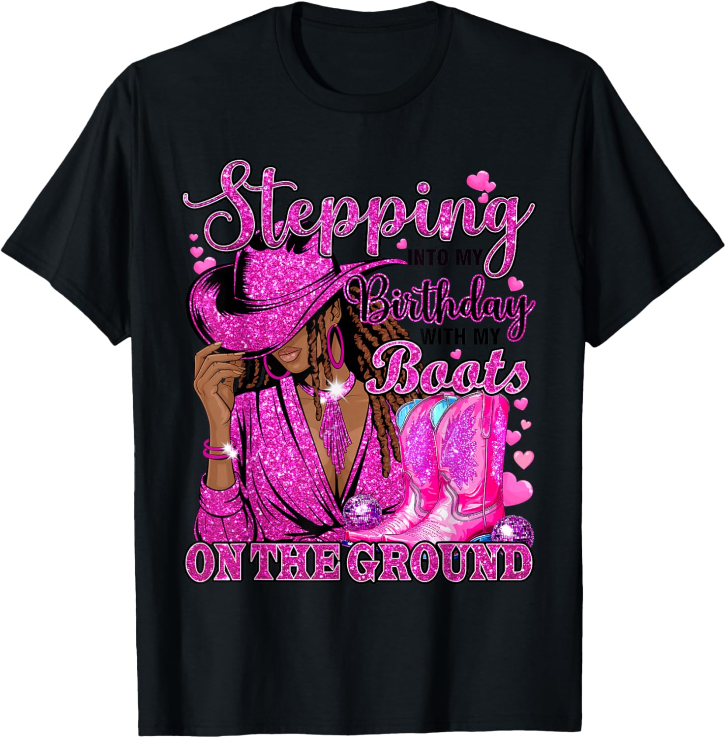Stepping Into My Birthday with Boots On Ground Black Cowgirl T-Shirt - T-Shirt | Black