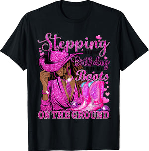 Stepping Into My Birthday with Boots On Ground Black Cowgirl T-Shirt - T-Shirt | Black