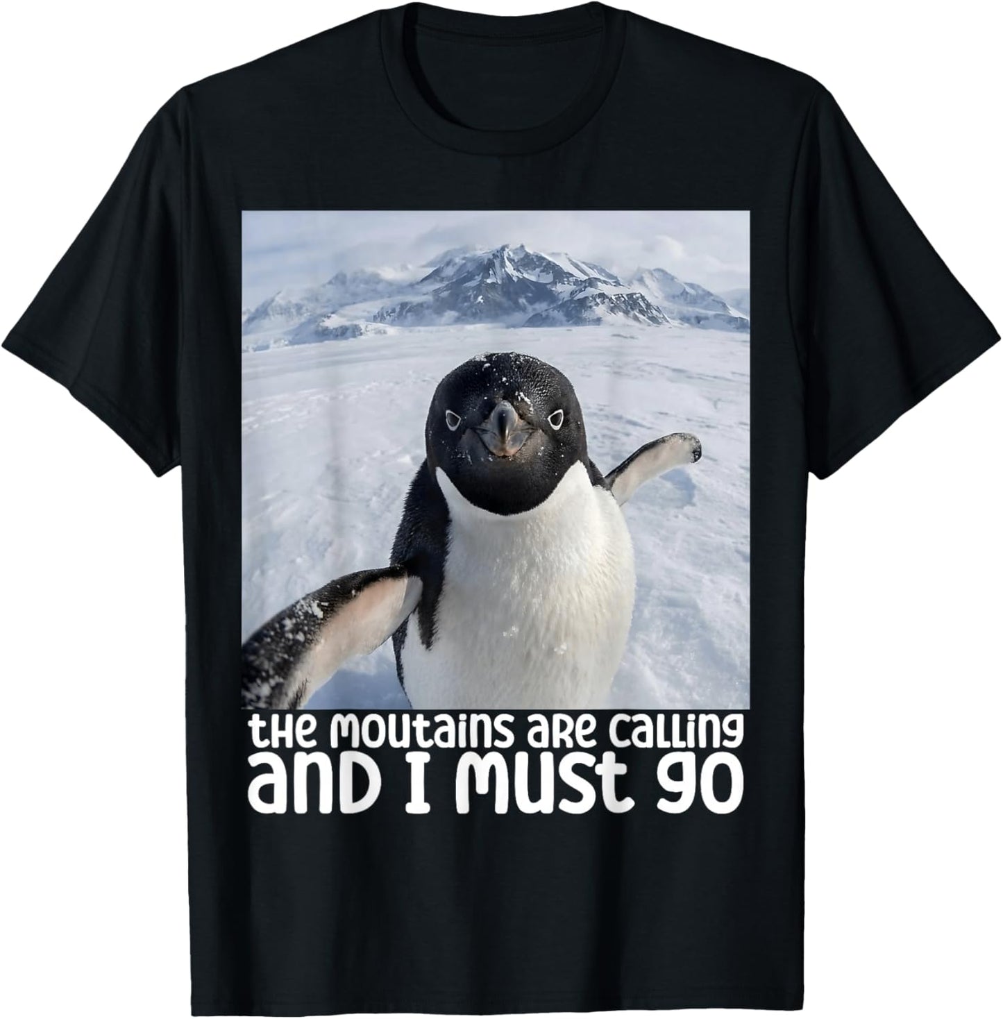 Funny Penguin Meme The Mountains are Calling T-Shirt - T-Shirt | Black