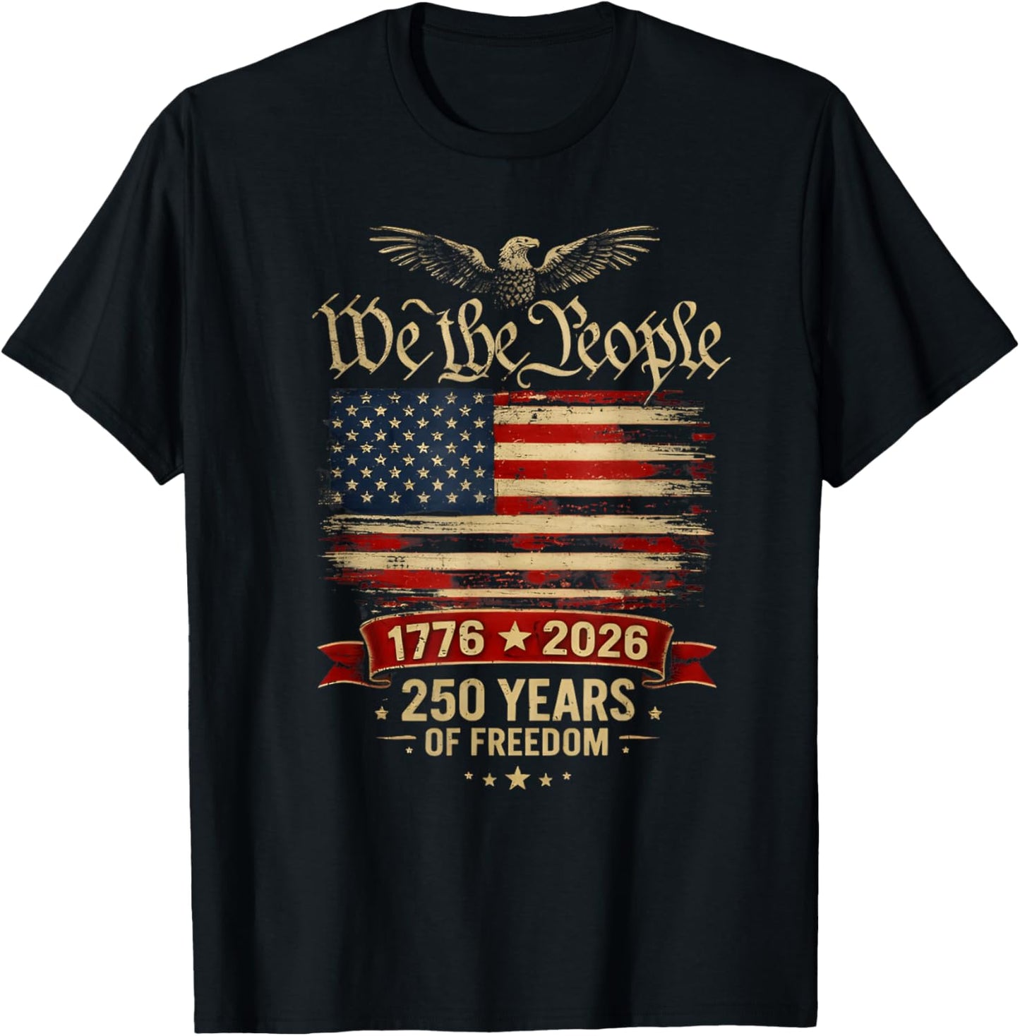 We The People 250 Years of Freedom Patriotic 1776-2026 T-Shirt - T-Shirt | Black