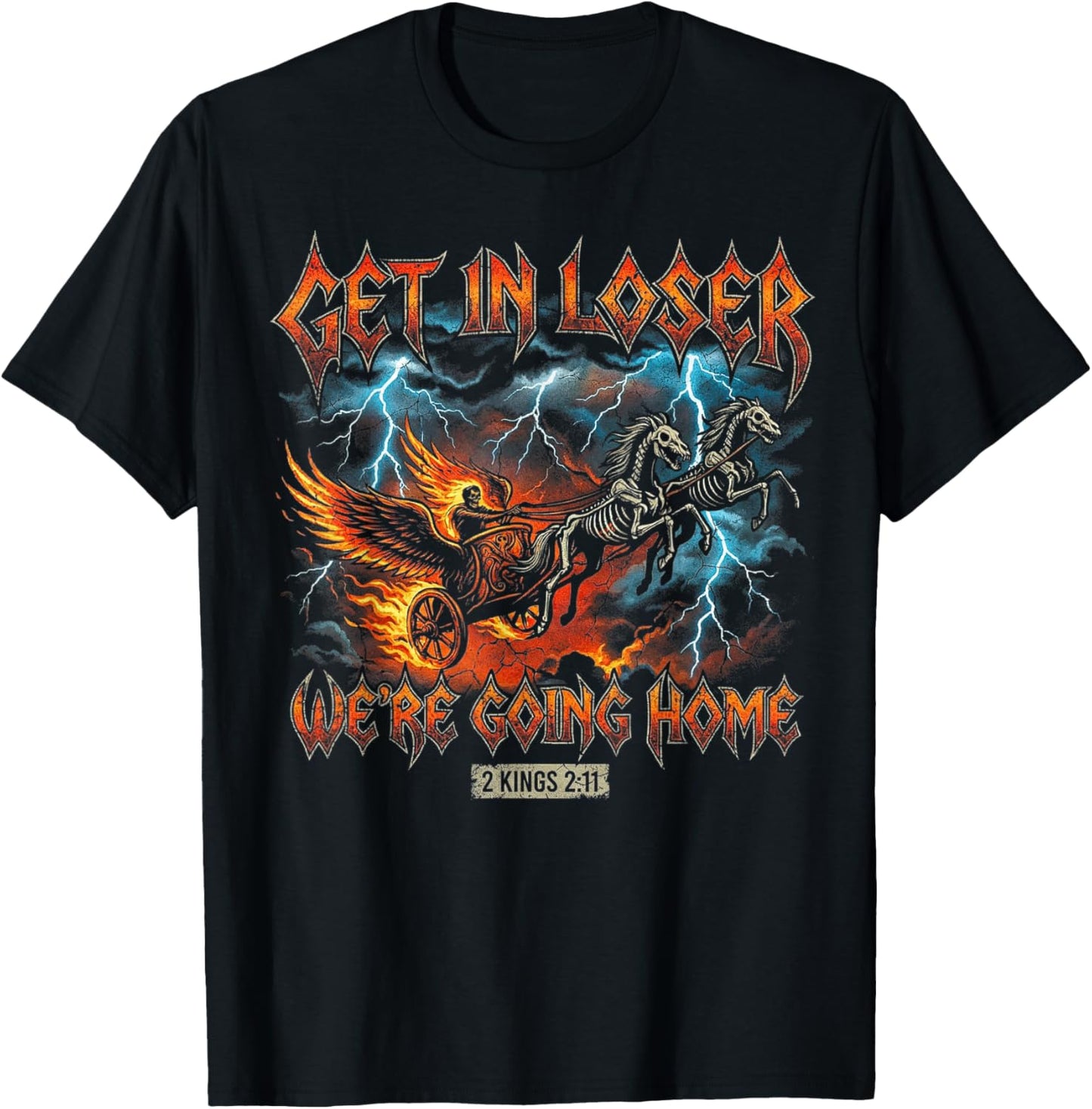 Get in Loser Going Home Christian Heavy Metal Bible Verse T-Shirt - T-Shirt | Black
