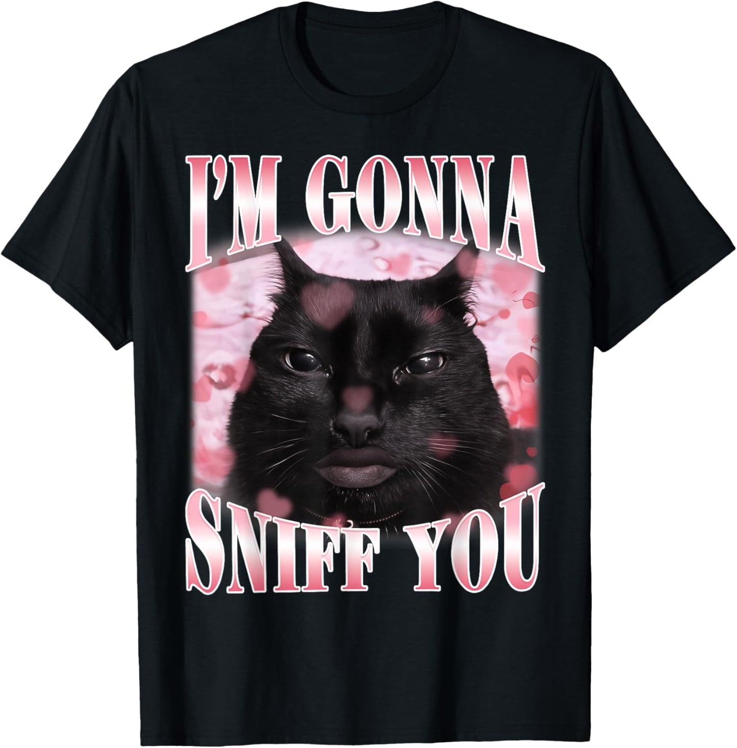 I'm Gonna Sniff You Funny Brainrot Stupid Cat Meme Graphic T-Shirt - T-Shirt | Black