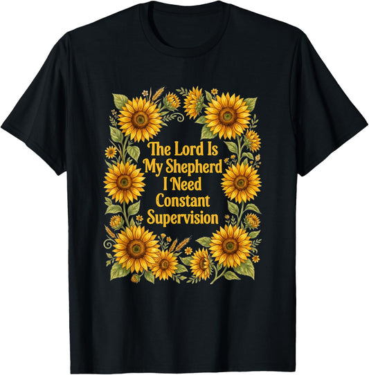 Floral The Lord is My Shepherd I Need Constant Supervision T-Shirt - T-Shirt | Black