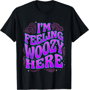 I'm Feeling Woozy Here Retro Wavy Text Quote T-Shirt - T-Shirt | Black