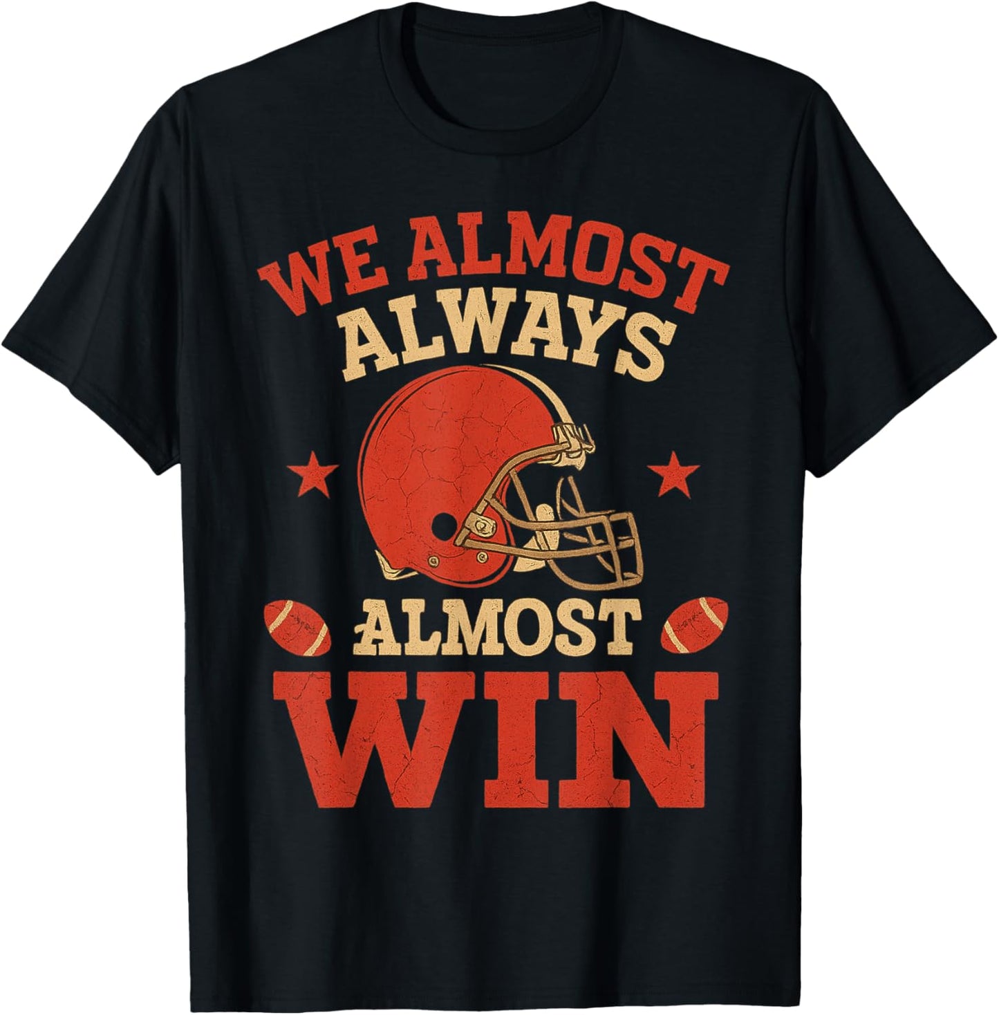 We Almost Always Almosts Win, Funny Football Fans T-Shirt - T-Shirt | Black
