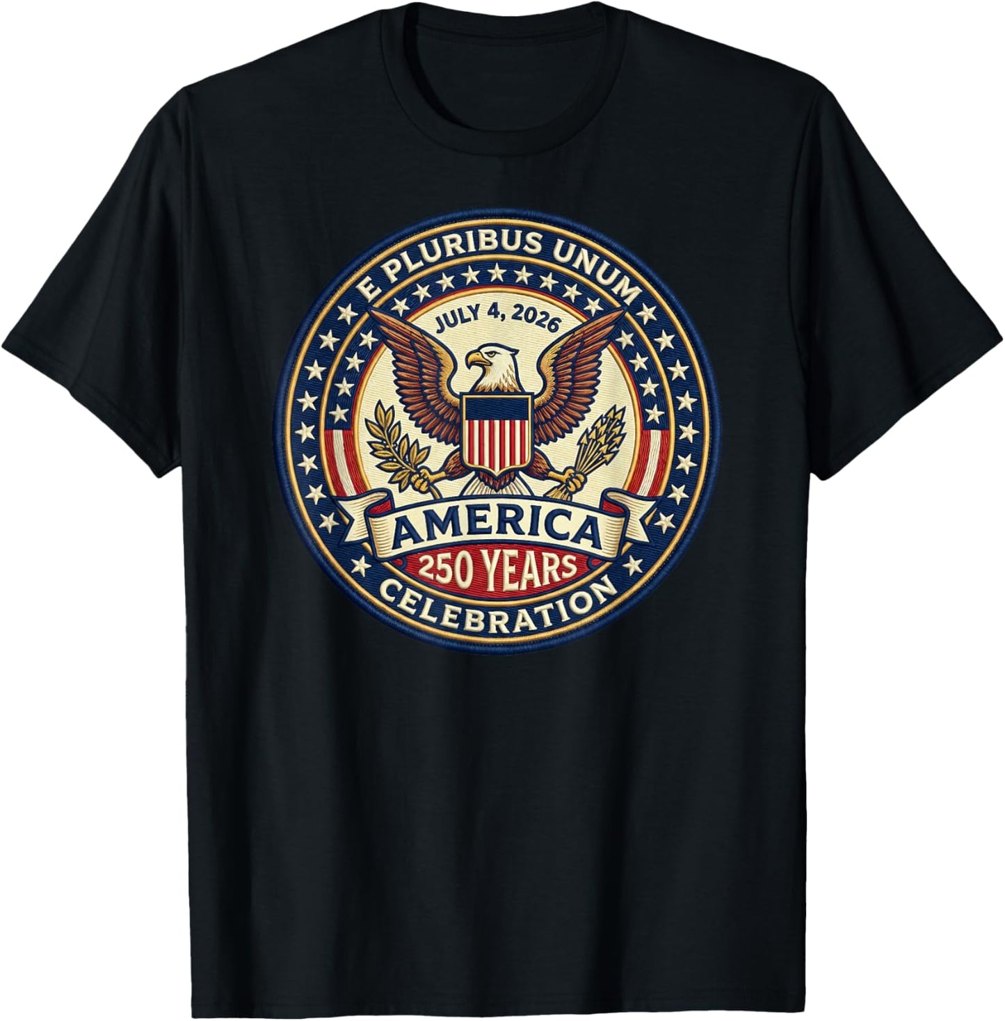 America 250 Years Celebration July 4, 2026 E Pluribus Unum T-Shirt - T-Shirt | Black