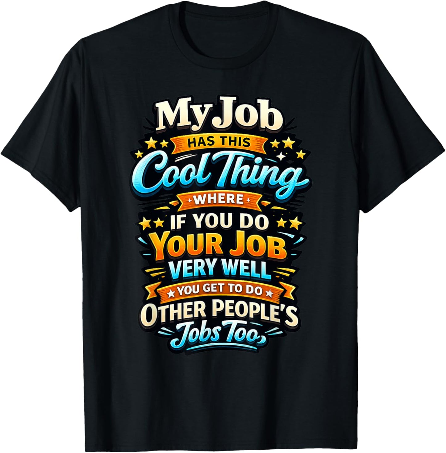 Funny Work Sarcastic Office Humor My Job Has This Cool Thing T-Shirt - T-Shirt | Black