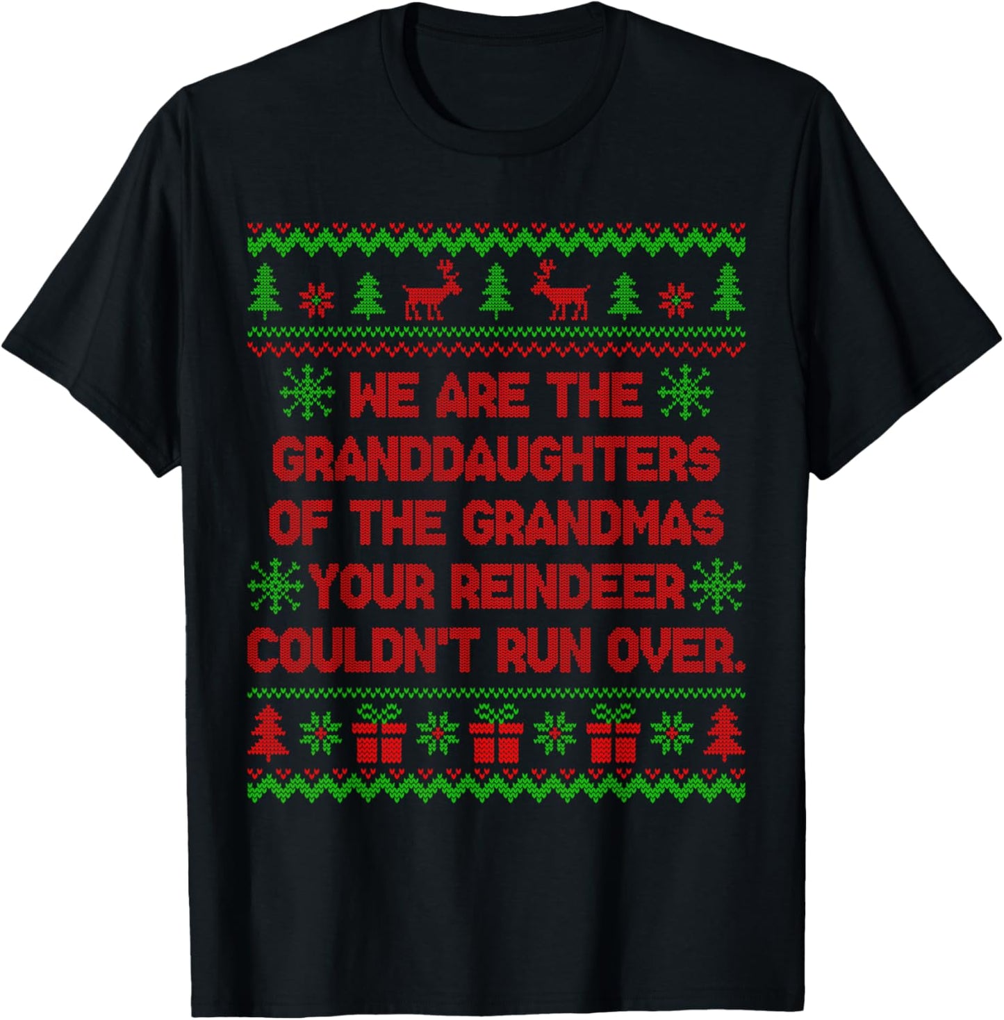 We are The Granddaughters of The Grandmas Your Reindeer T-Shirt - T-Shirt | Black