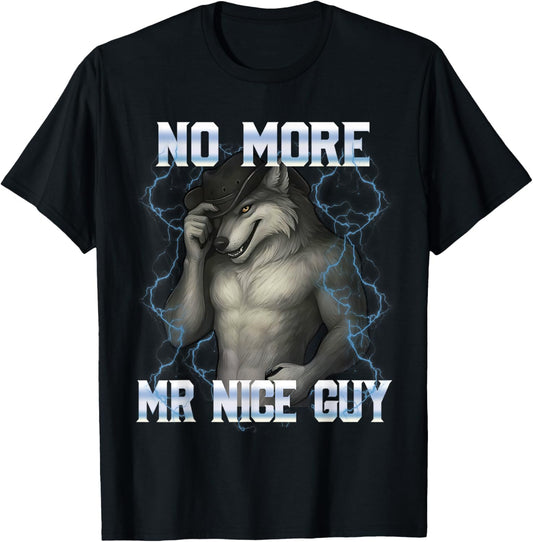 No More Mr Nice Guy Funny Alpha Wolf Meme Unhinged Brainrot T-Shirt - T-Shirt | Black