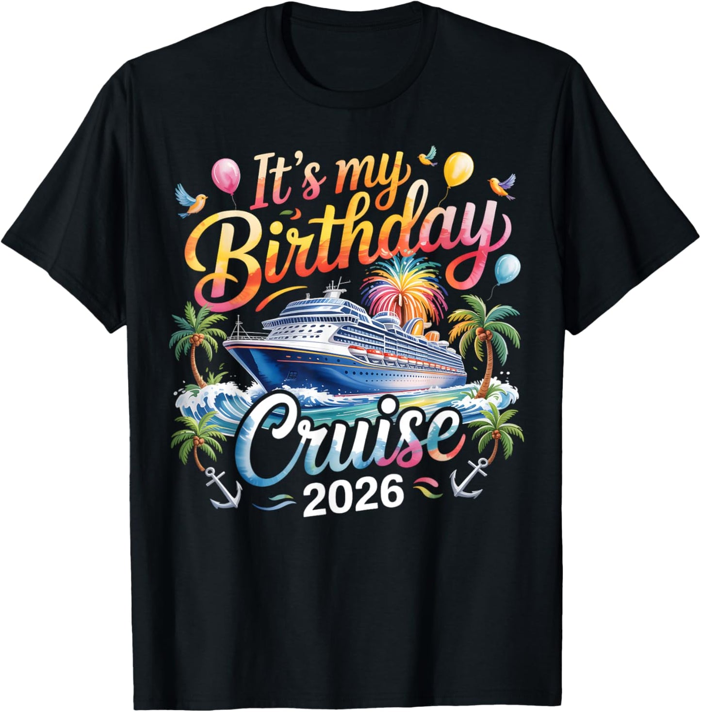 It's My Birthday Cruise 2026 Family Cruise Vacation Trip T-Shirt - T-Shirt | Black