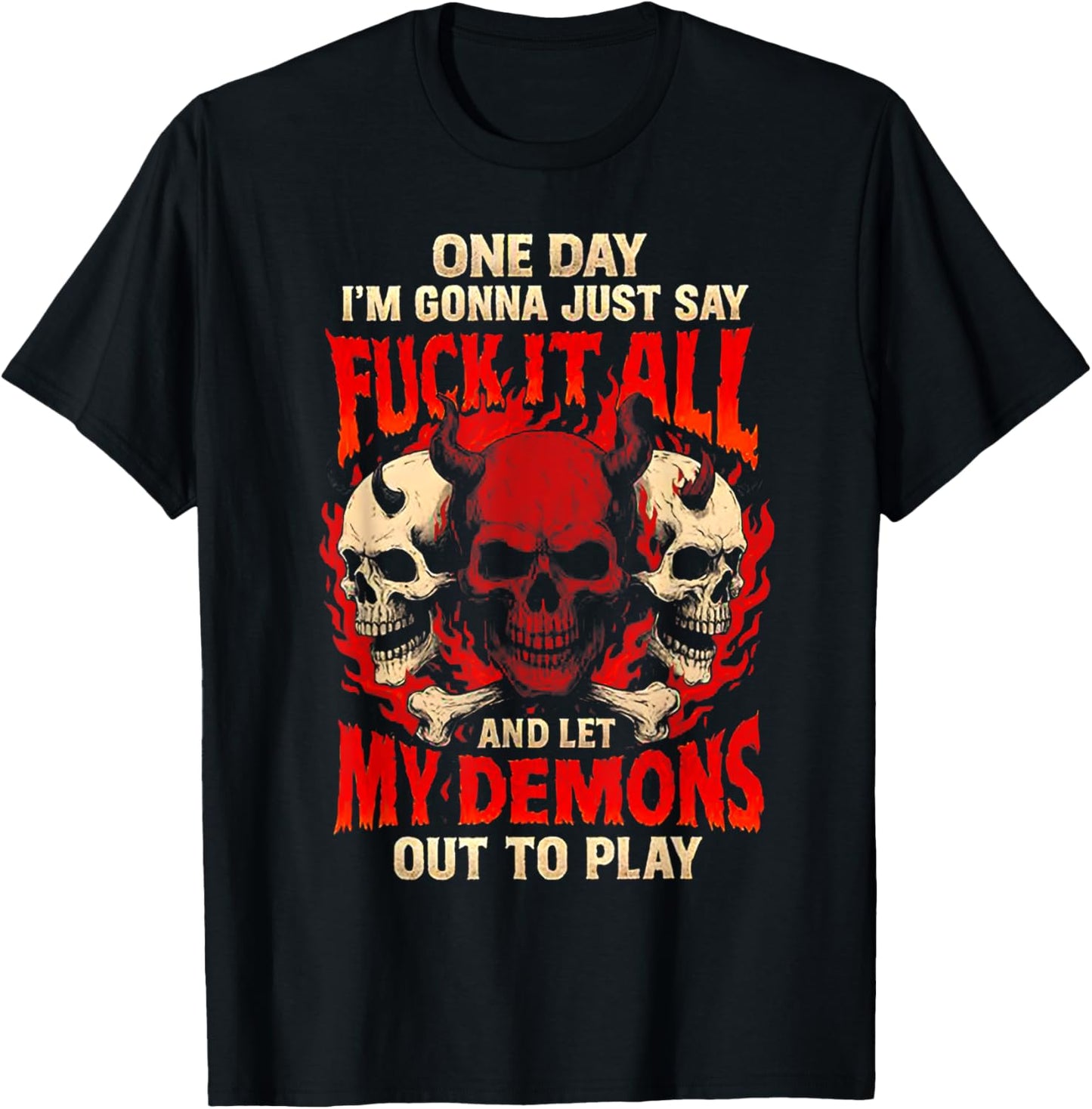 One Day I'm Gonna Just Say and Let My Demons Out to Play T-Shirt - T-Shirt | Black