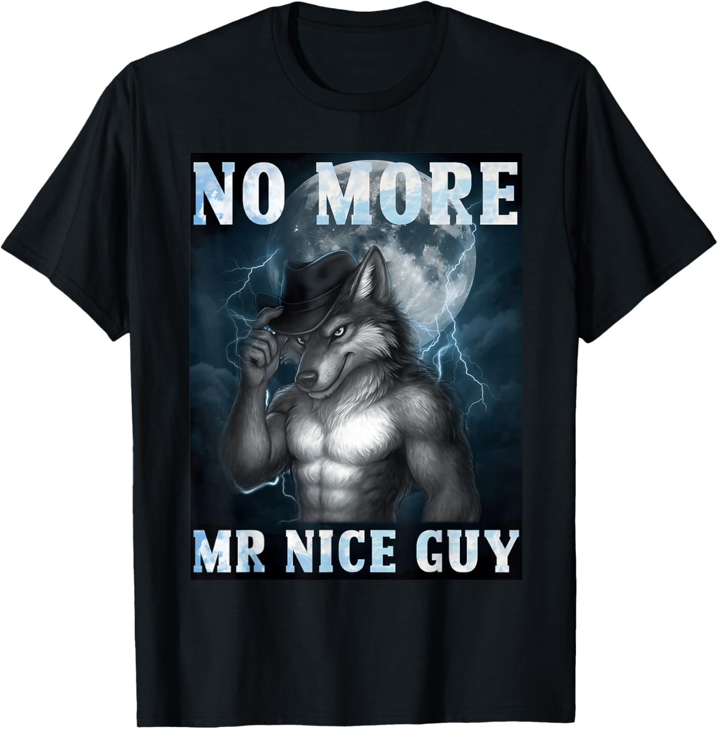 Funny No More Mr Nice Guy Alpha Wolf Meme Unhinged Brainrot T-Shirt - T-Shirt | Black