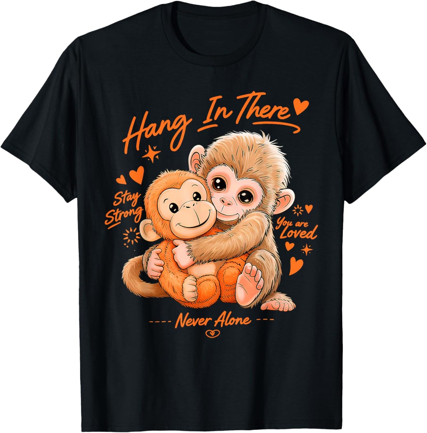 Monkey Punch, Hang in There, Stay Strong, You are Loved T-Shirt - T-Shirt | Black