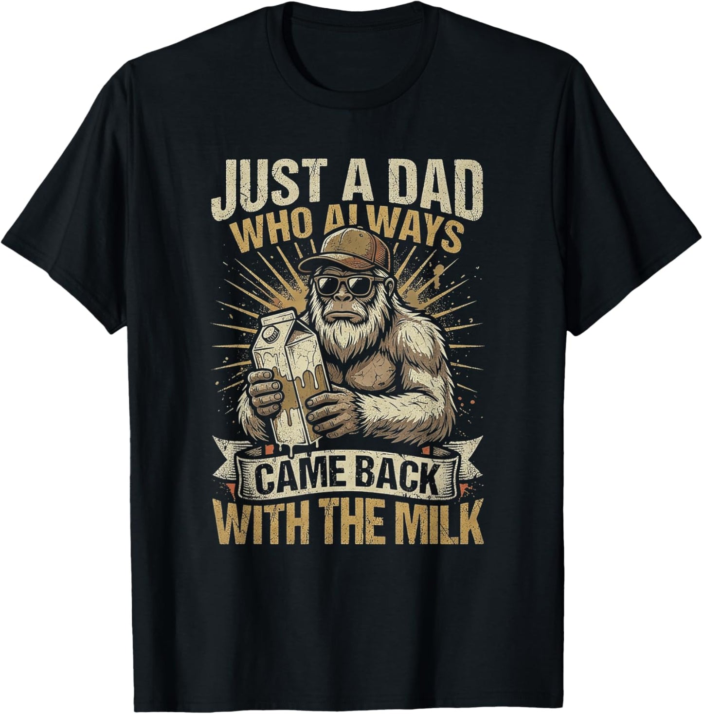 Just A Dad Who Always Came Back with The Milk Bigfoot T-Shirt - T-Shirt | Black