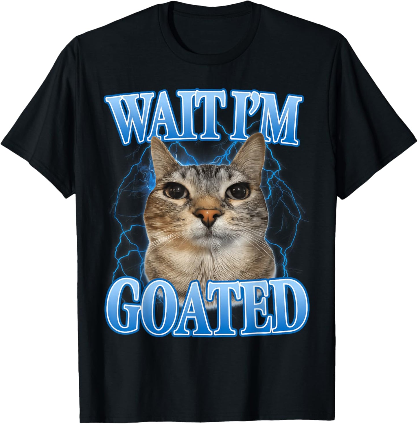 Wait I'm Goated Cat Silly Funny Cat Meme Men Women Kids T-Shirt - T-Shirt | Black
