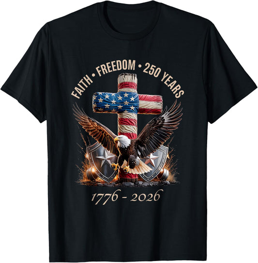 Faith Freedom 250 Years 250th Anniversary USA Independence T-Shirt - T-Shirt | Black