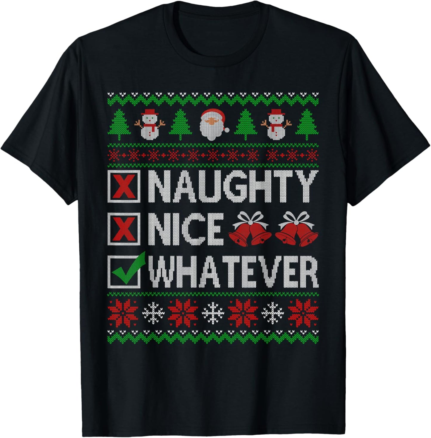 Naughty Nice Whatever Santa Claus Ugly Christmas Sweater T-Shirt - T-Shirt | Black