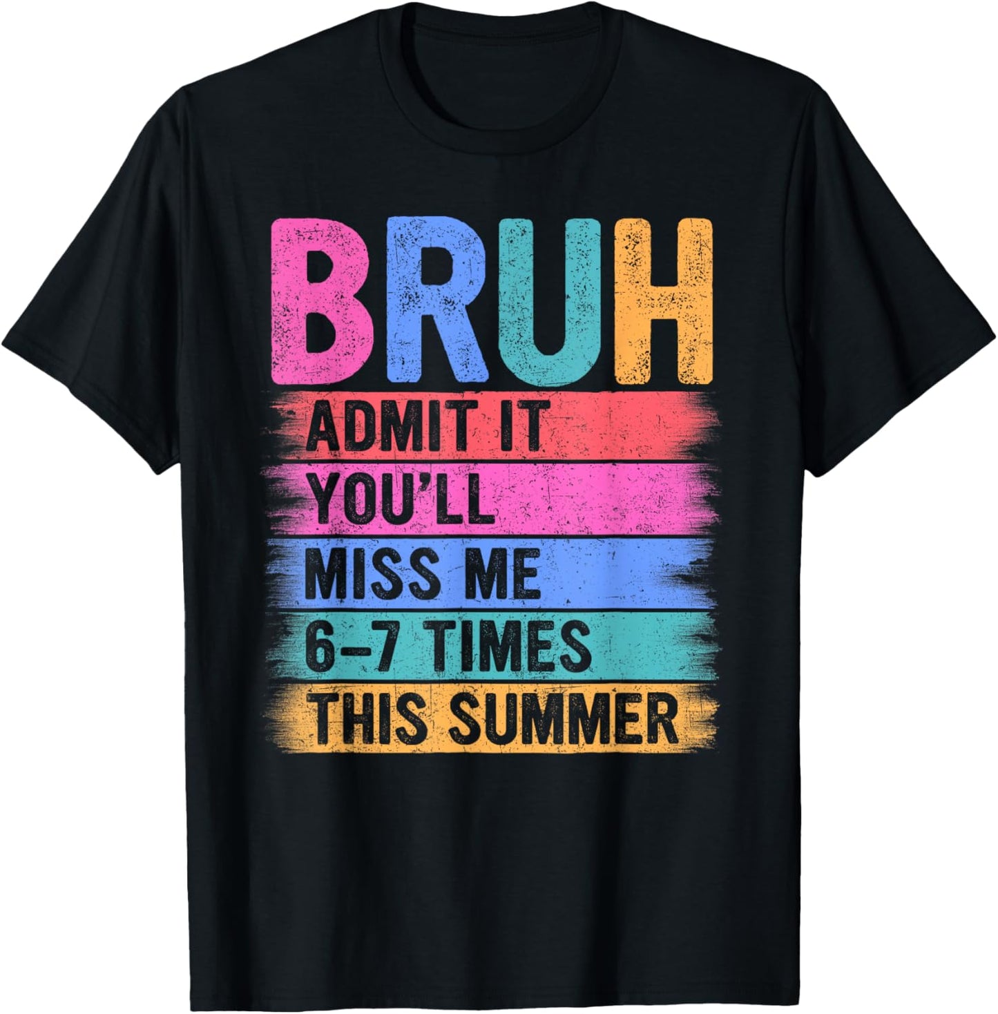 Teacher Kids Admit It You'll Miss Me 67 Bruh Last Day School T-Shirt - T-Shirt | Black