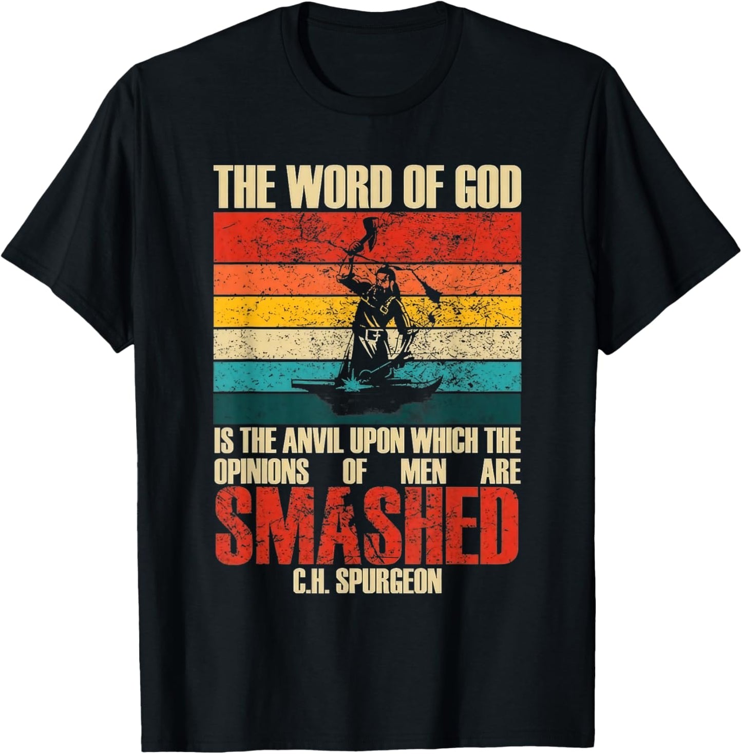 The Word of God is The Anvil Upon Which The Opinions Quote T-Shirt - T-Shirt | Black
