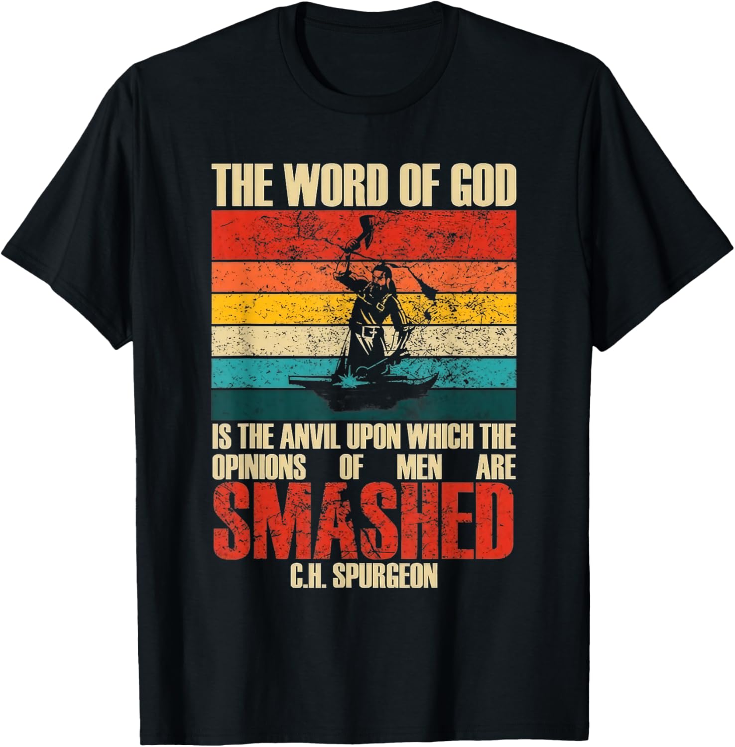 The Word of God is The Anvil Upon Which The Opinions Quote T-Shirt - T-Shirt | Black