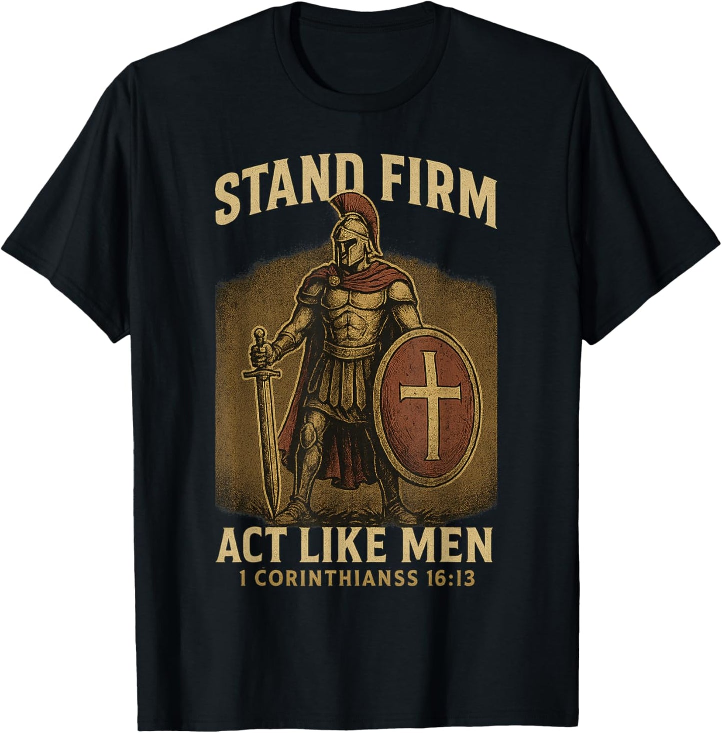 Stand Firm and Act Like Men Standing Knight Strong Christian T-Shirt - T-Shirt | Black