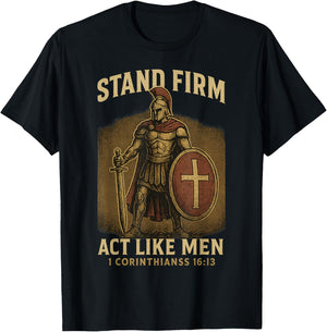 Stand Firm and Act Like Men Standing Knight Strong Christian T-Shirt - T-Shirt | Black