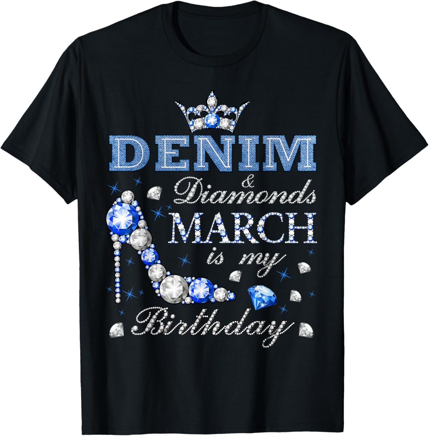 Fabulous Denim & Diamonds March Birthday Queens High Heels T-Shirt - T-Shirt | Black