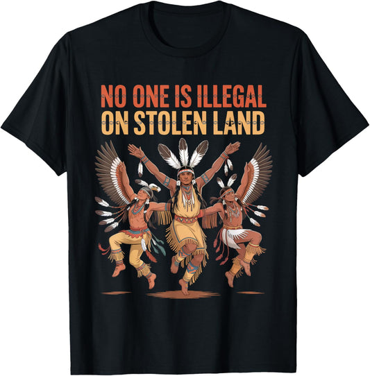 No One is Illegal On Stolen Land Native Americans Indigenous T-Shirt - T-Shirt | Black
