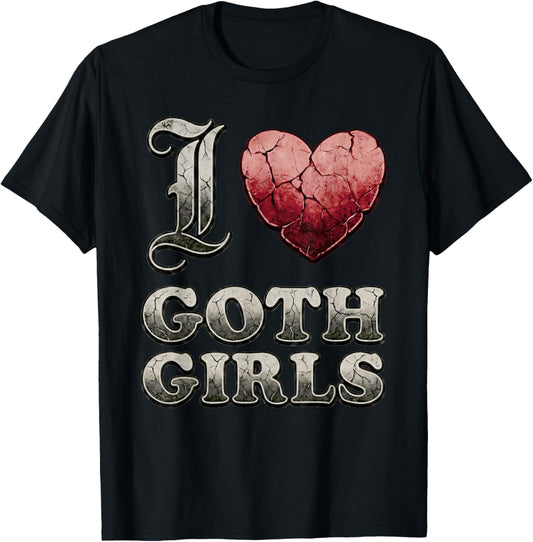 I Love Goth Girls T-Shirt - T-Shirt | Black