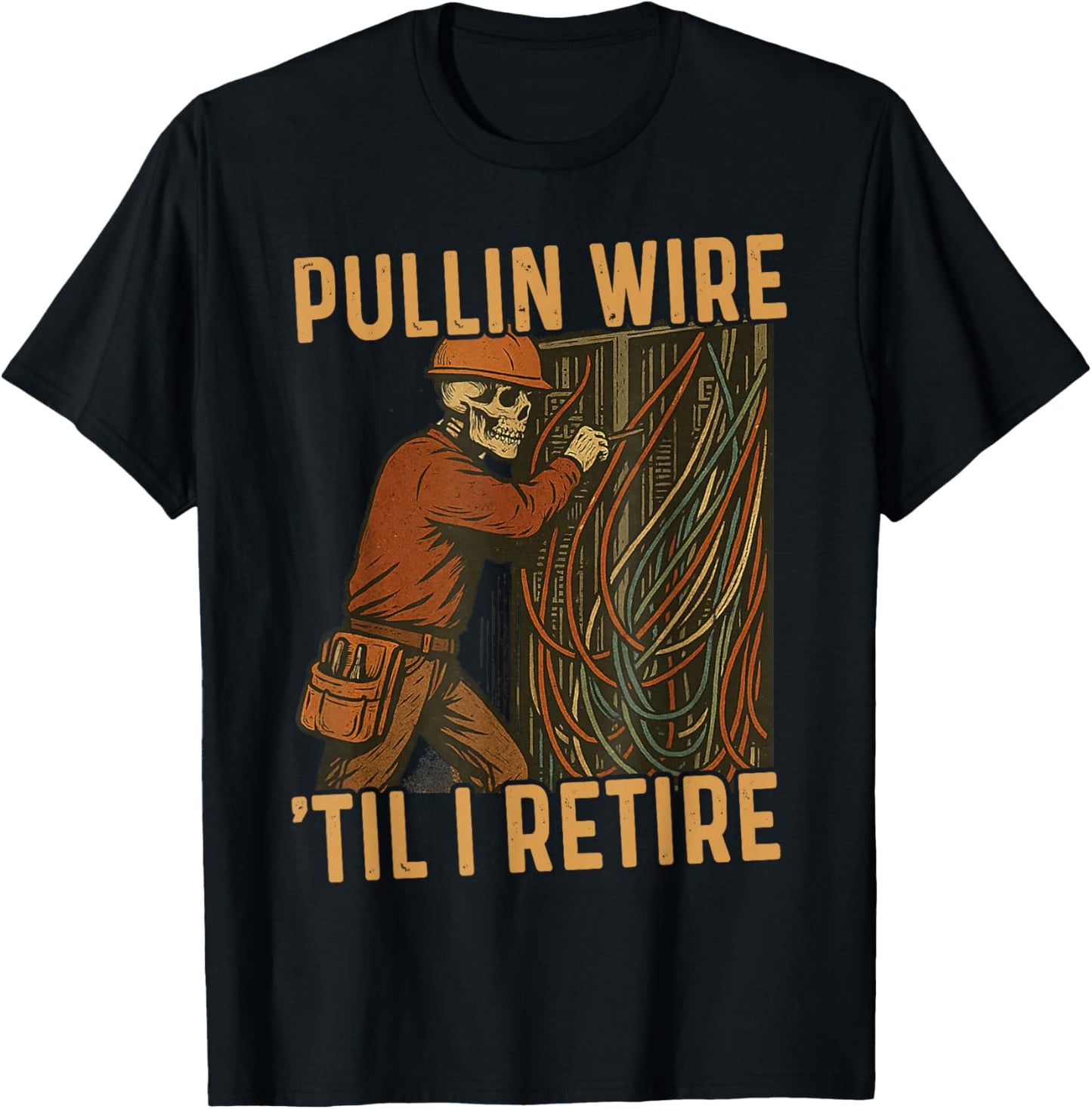 Pullin Wire Til I Retire Skeleton Retro Electrician Vintage T-Shirt - T-Shirt | Black
