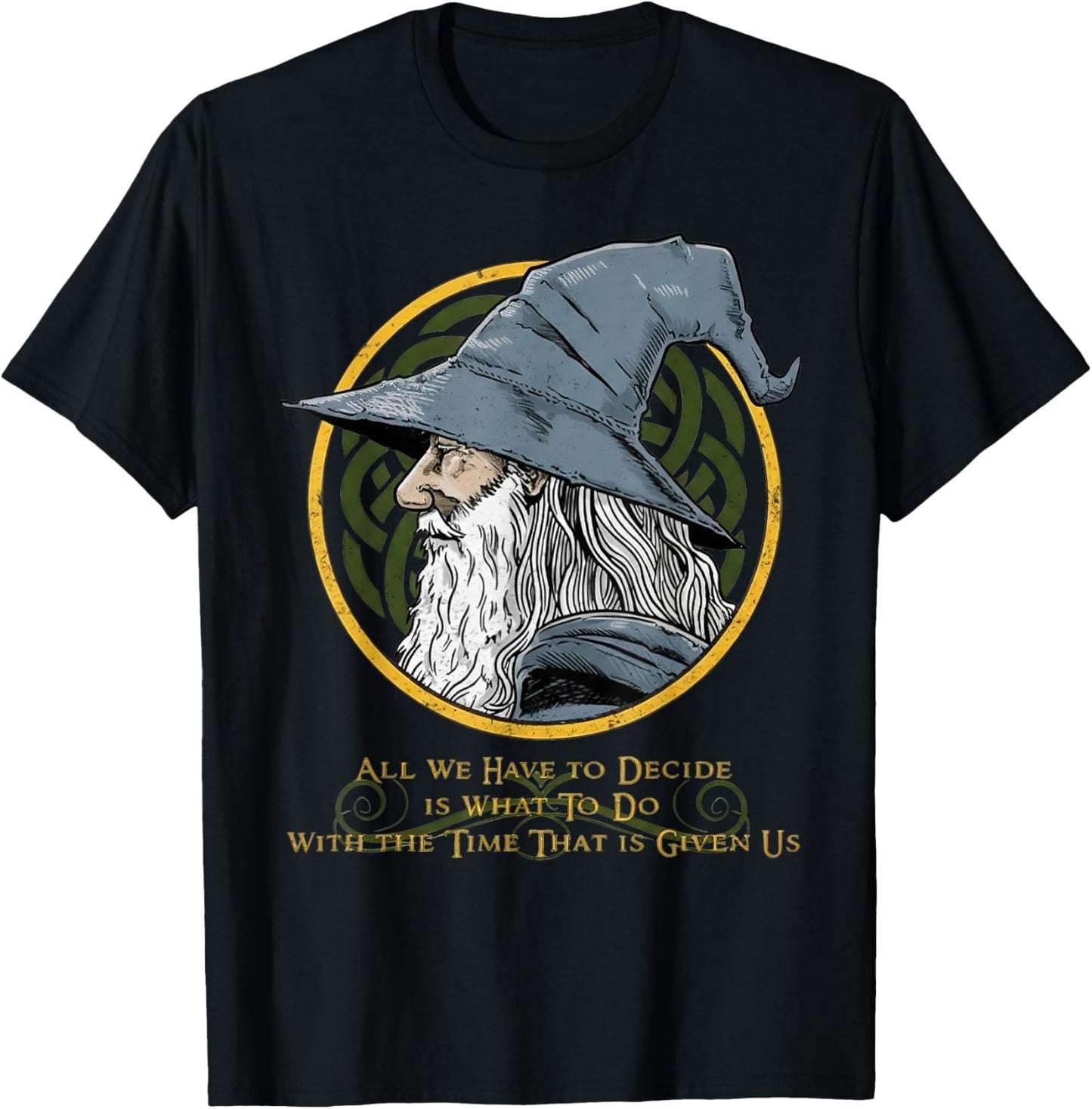 All We Have to Decide is What to Do with The Time T-Shirt - T-Shirt | Black