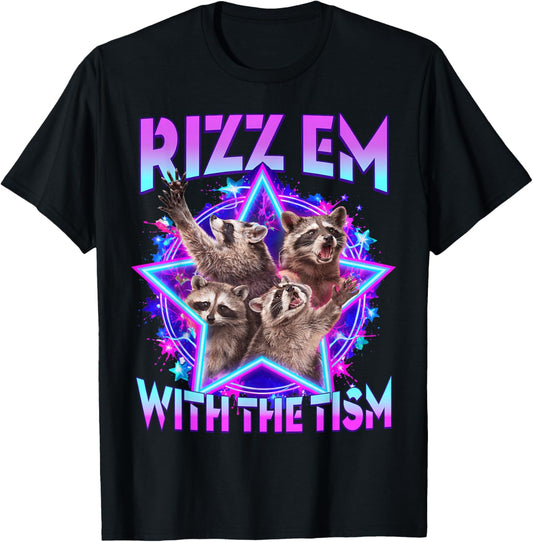 Autism Funny Rizz Em with The Tism Meme Autistic Racoon T-Shirt - T-Shirt | Black