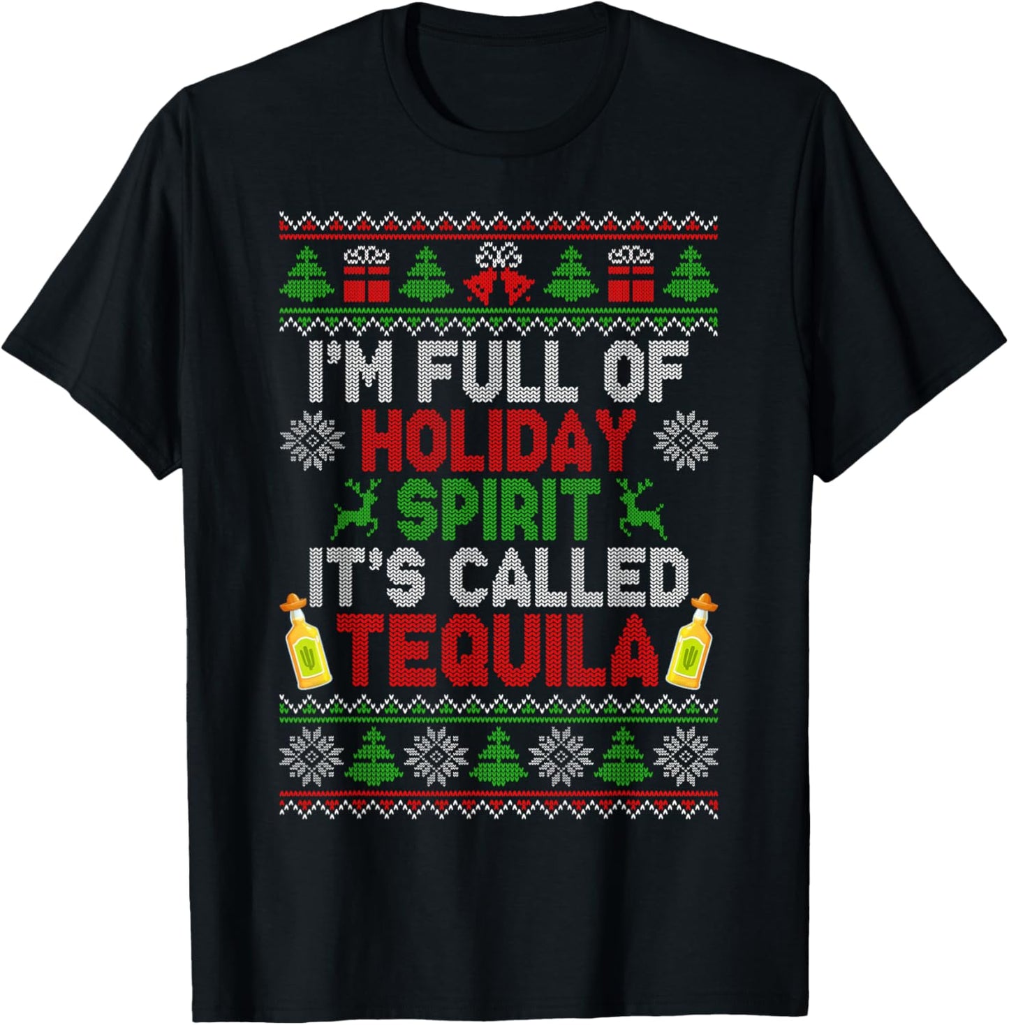 I'm Full of Holiday Spirit Tequila Ugly Christmas Sweater T-Shirt - T-Shirt | Black